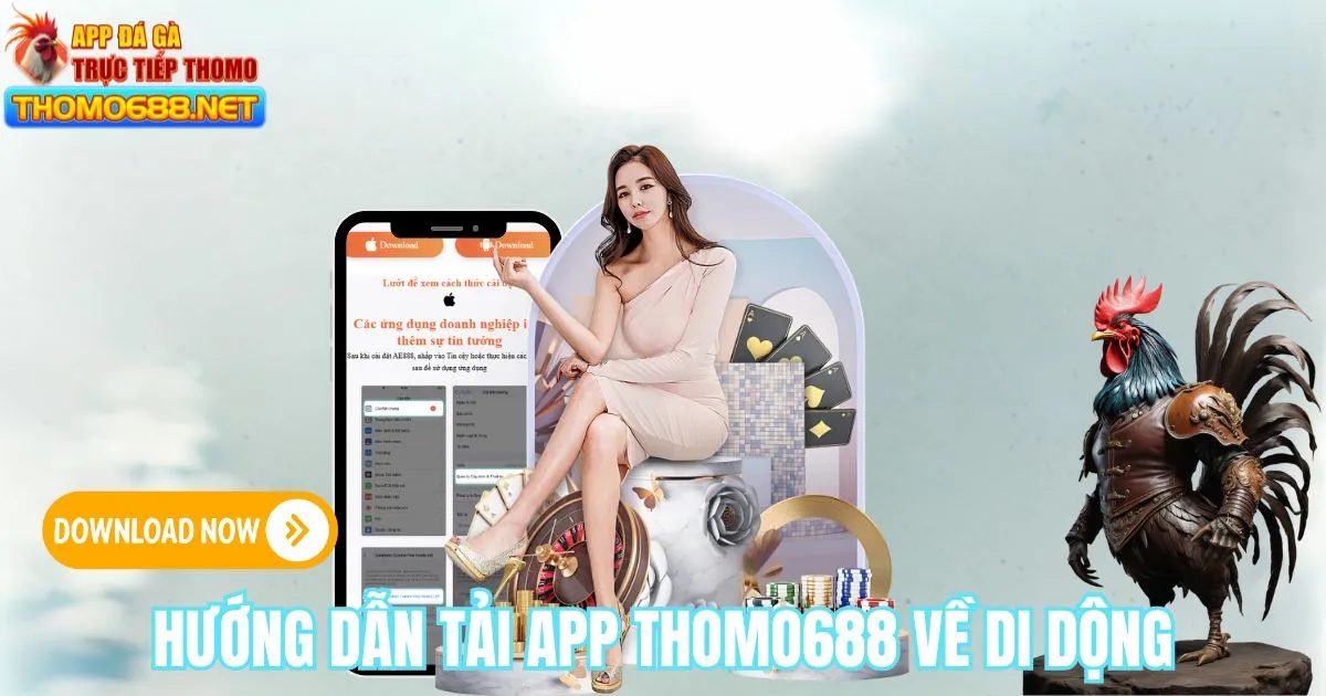 Tải App THOMO688 - Tận hưởng cá cược đá gà trực tuyến mượt mà